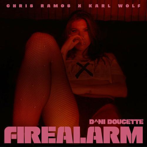 Dani Doucette feat. Karl Wolf & Chris Ramos - Firealarm X