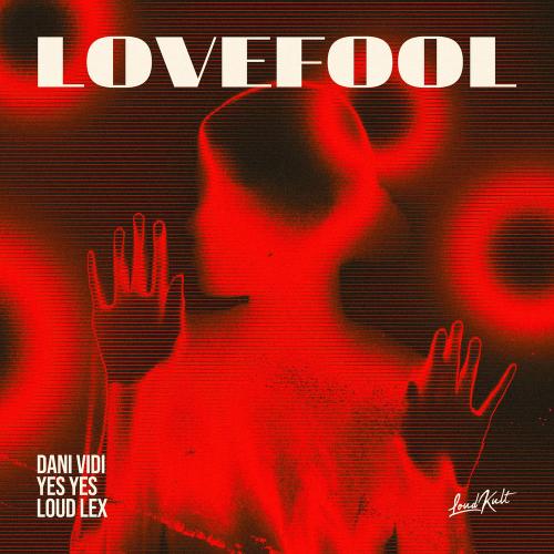 Dani Vidi, YES YES & Loud Lex - Lovefool