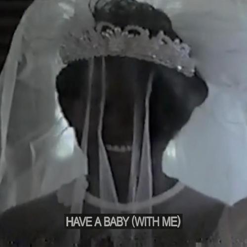 Daniel Caesar - Have A Baby (With Me)