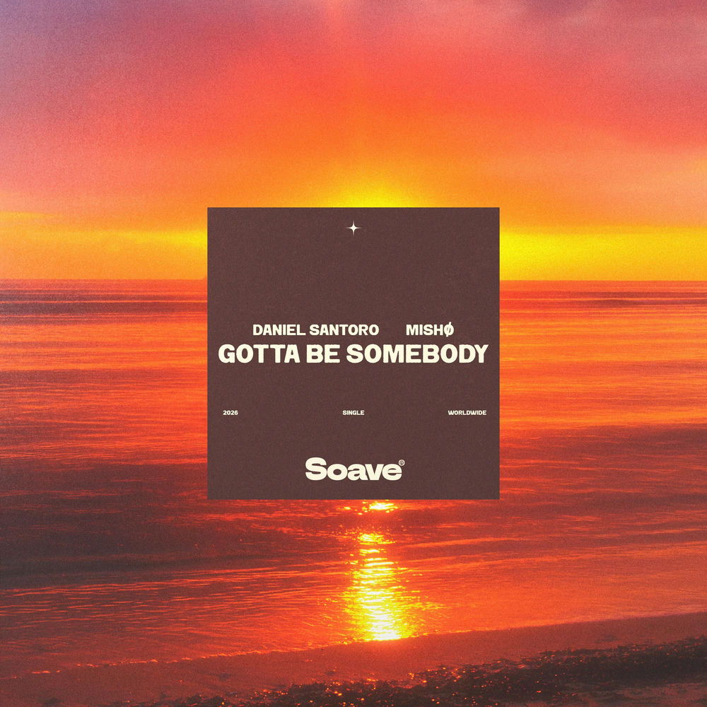 Gotta Be Somebody - Daniel Santoro & Mishø