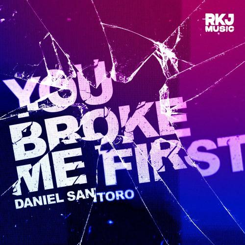 Daniel Santoro - You Broke Me First