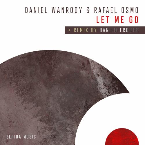 Daniel Wanrooy & Rafael Osmo - Let Me Go (Danilo Ercole Remix)
