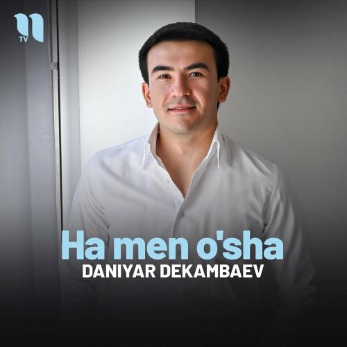 Ha Men O'sha - Daniyar Dekambaev