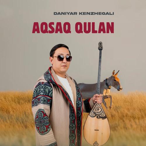 Daniyar Kenzhegali - Aqsaq qulan