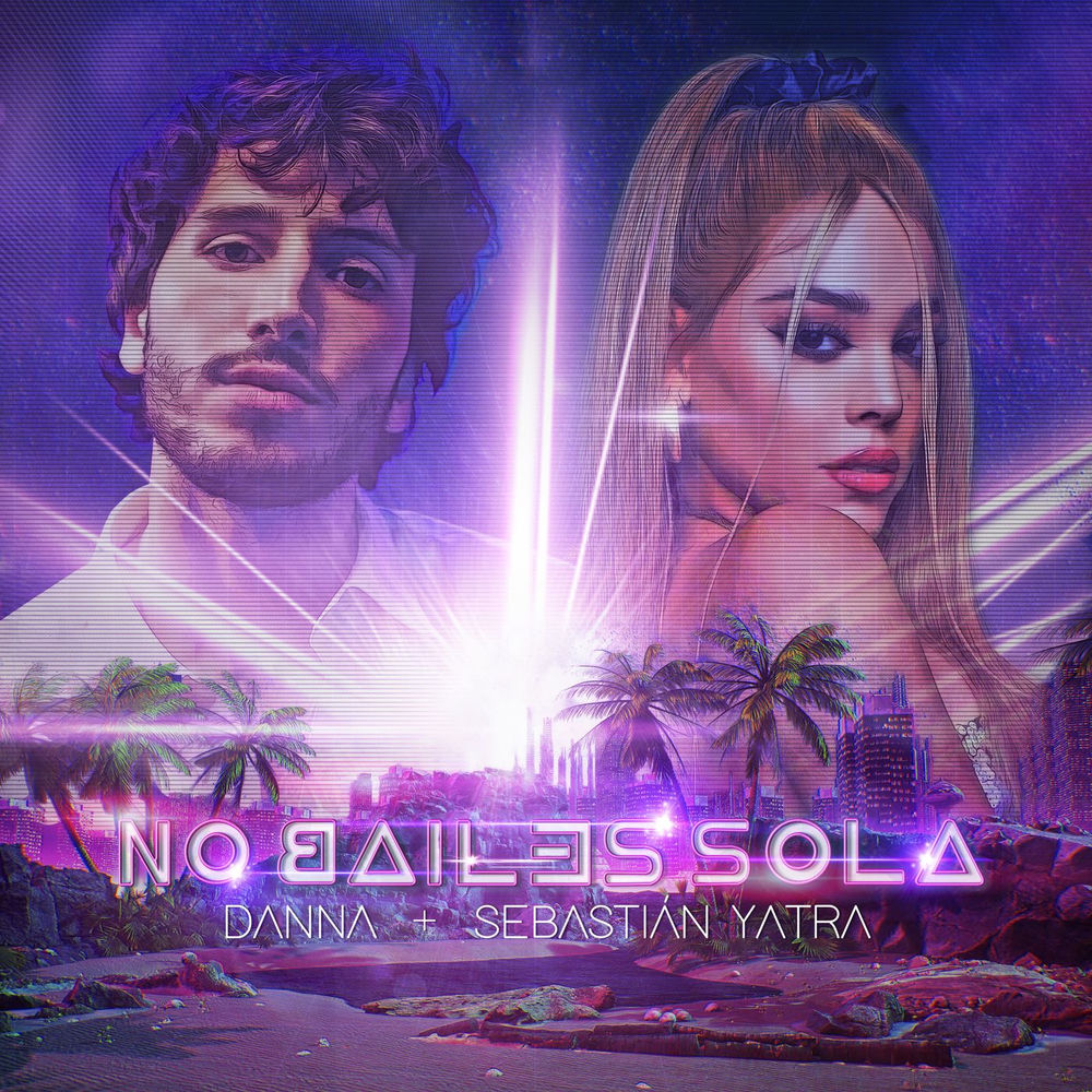 No Bailes Sola - DANNA & Sebastián Yatra