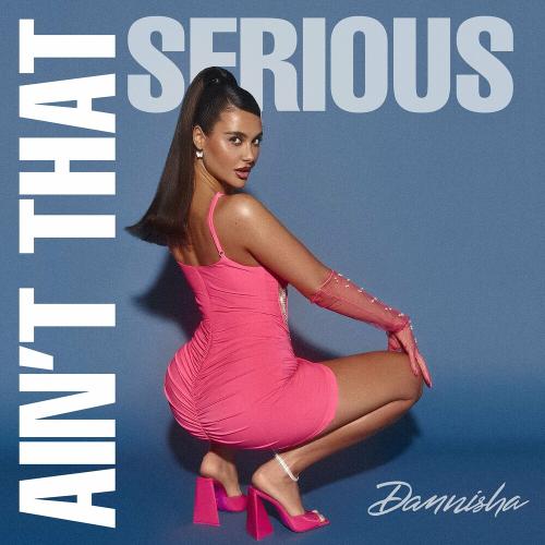 Aint That Serious - Dannisha