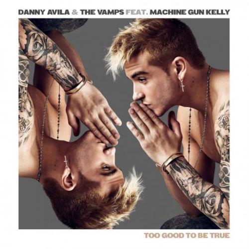 Danny Avila & The Vamps feat. Machine Gun Kelly - Too Good To Be True