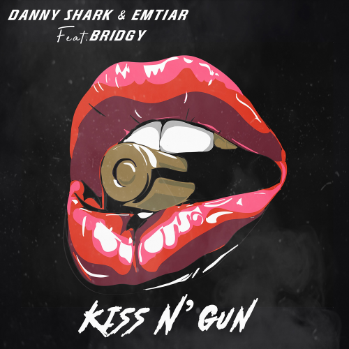 Danny Shark & Emtiar & Bridgy - Kiss N' Gun