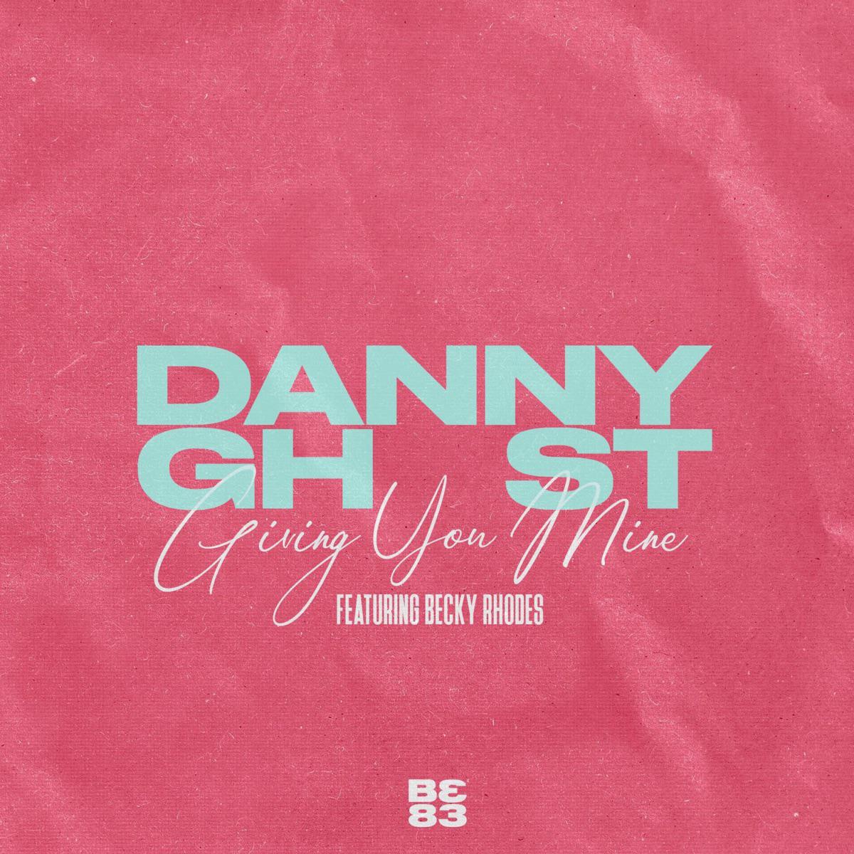 DannyGhost - Giving You Mine (feat. Becky Rhodes)
