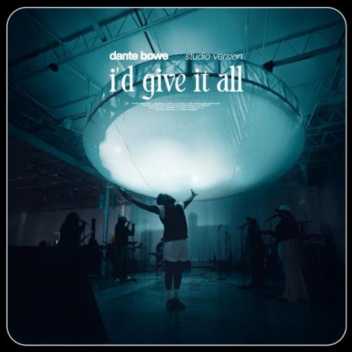 Dante Bowe - I'd Give It All