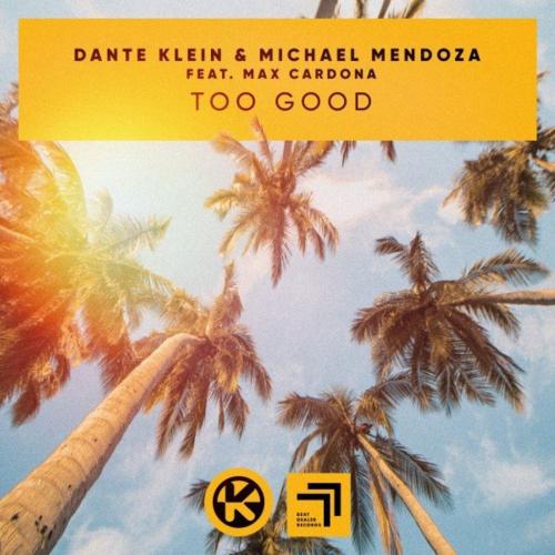 Dante Klein & Michael Mendoza feat. Max Cardona - Too Good