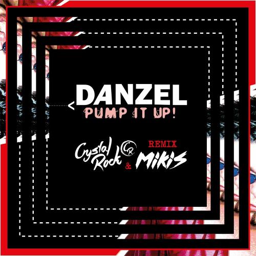 Danzel - Pump It Up (Crystal Rock & Mikis Remix)