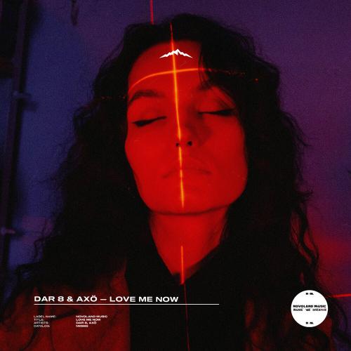 DaR 8, Axo - Love Me Now