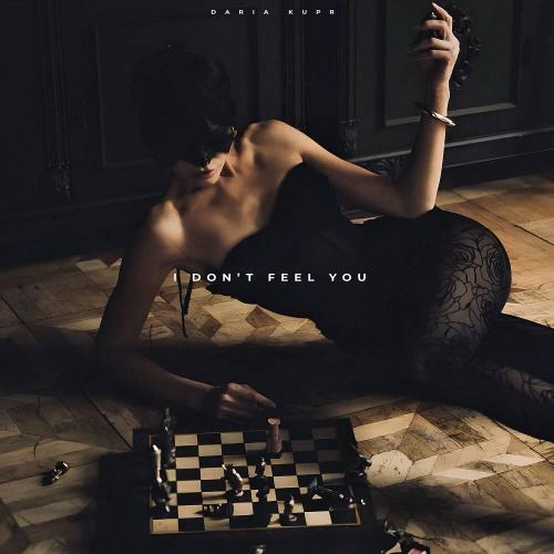 Daria Kupr - I don’t feel you
