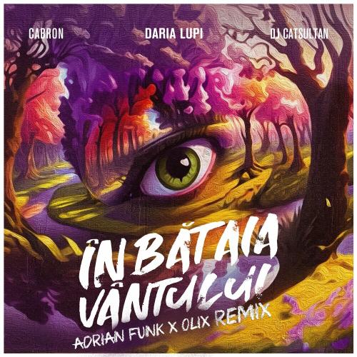 Daria Lupi feat. Cabron & DJ Catsultan - In Bataia Vantului (Adrian Funk X Olix Remix)