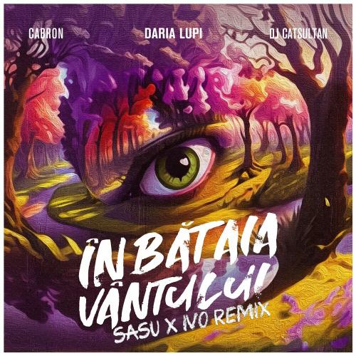 Daria Lupi feat. Cabron & DJ Catsultan - In Bataia Vantului (SASU & IVO Remix)