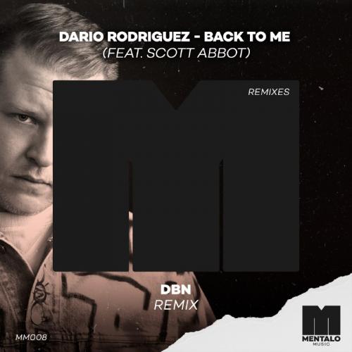 Dario Rodriguez feat. Scott Abbot - Back To Me (DBN Remix)