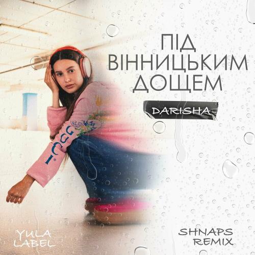 Darisha - Під Вінницьким Дощем (Shnaps Remix)