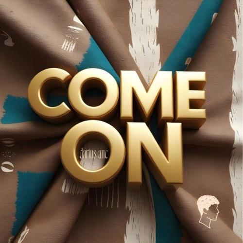 Come On - Darius Anc