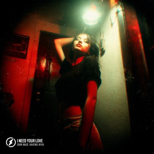 Dark Mage, HAVENIX & Nyxa - I Need Your Love