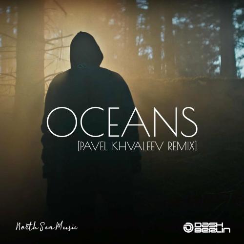 Dash Berlin feat. Pavel Khvaleev - Oceans (Pavel Khvaleev Remix)