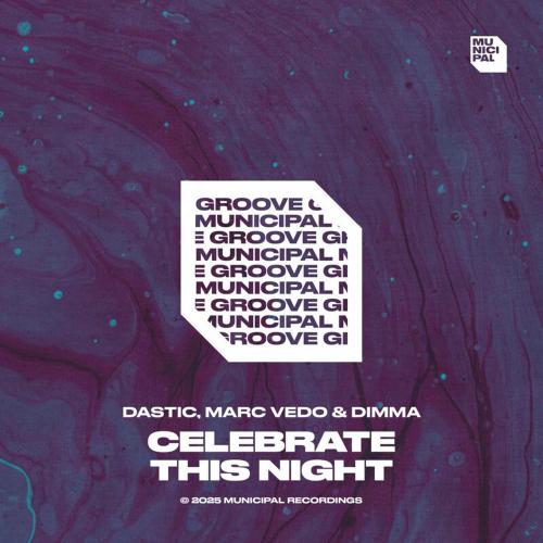 Dastic, Marc Vedo & Dimma - Celebrate This Night (Extended Mix)