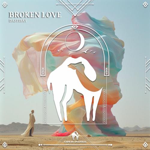 Dastisay & Cafe De Anatolia - Broken Love