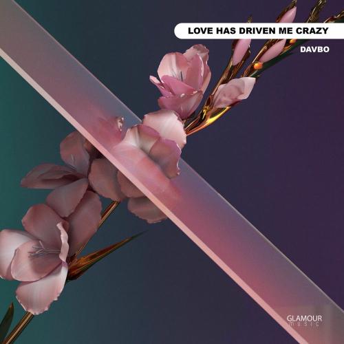 DavBo - Love Has Driven Me Crazy