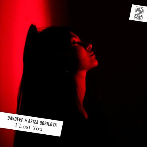 DavDeep & Aziza Qobilova - I Lost You