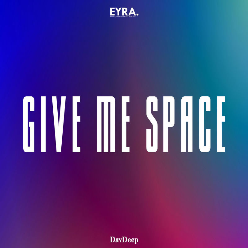 Give Me Space - DavDeep
