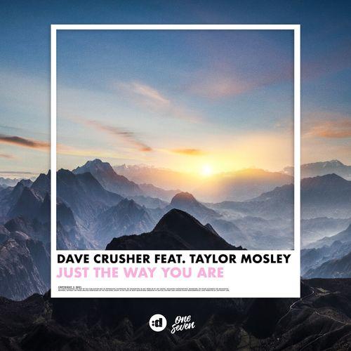 Dave Crusher feat. Taylor Mosley - Just the Way You Are