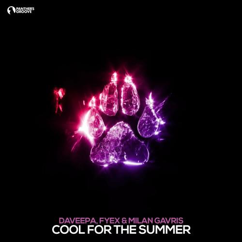 Daveepa, Fyex & Milan Gavris - Cool For The Summer