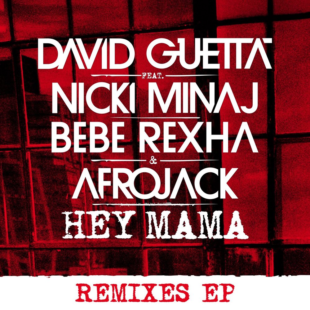 Hey Mama (Modern Machines Remix; feat. Nicki Minaj, Bebe Rexha & Afrojack) - David Guetta, Afrojack, Bebe Rexha, Nicki Minaj, Danny Kaye, Modern Machines