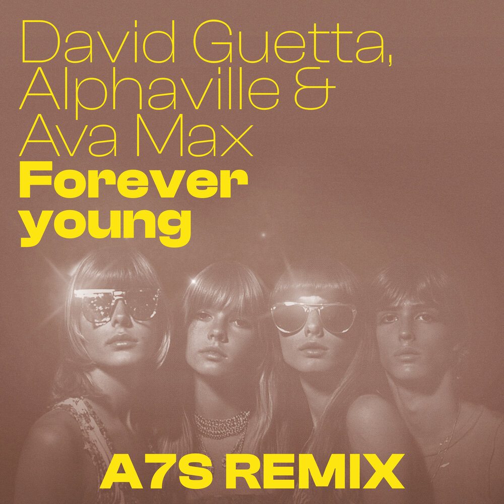 Forever Young (A7S Remix) - David Guetta, Alphaville, Ava Max, A7S