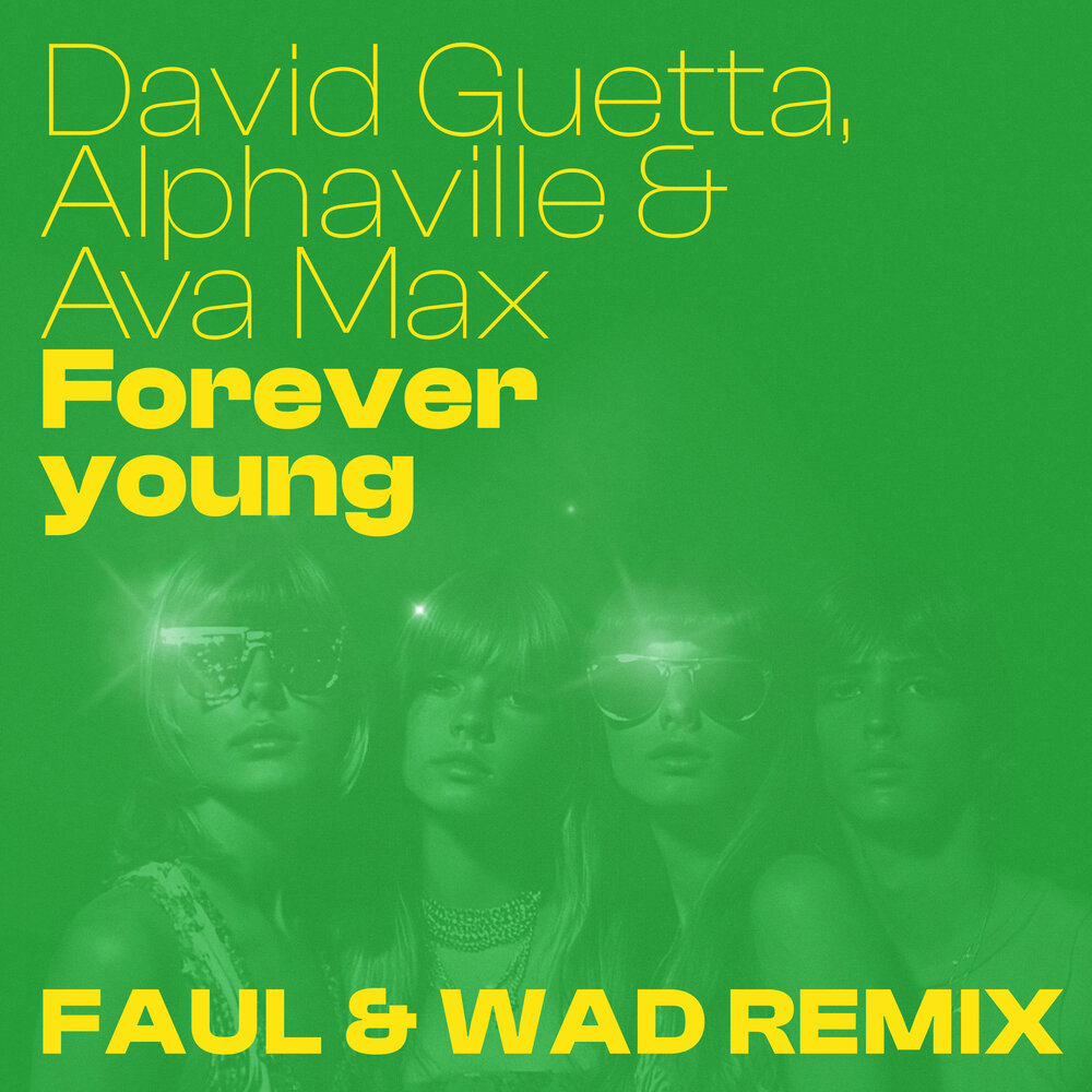 Forever Young (Faul & Wad Remix) - David Guetta, Alphaville, Ava Max, Faul & Wad