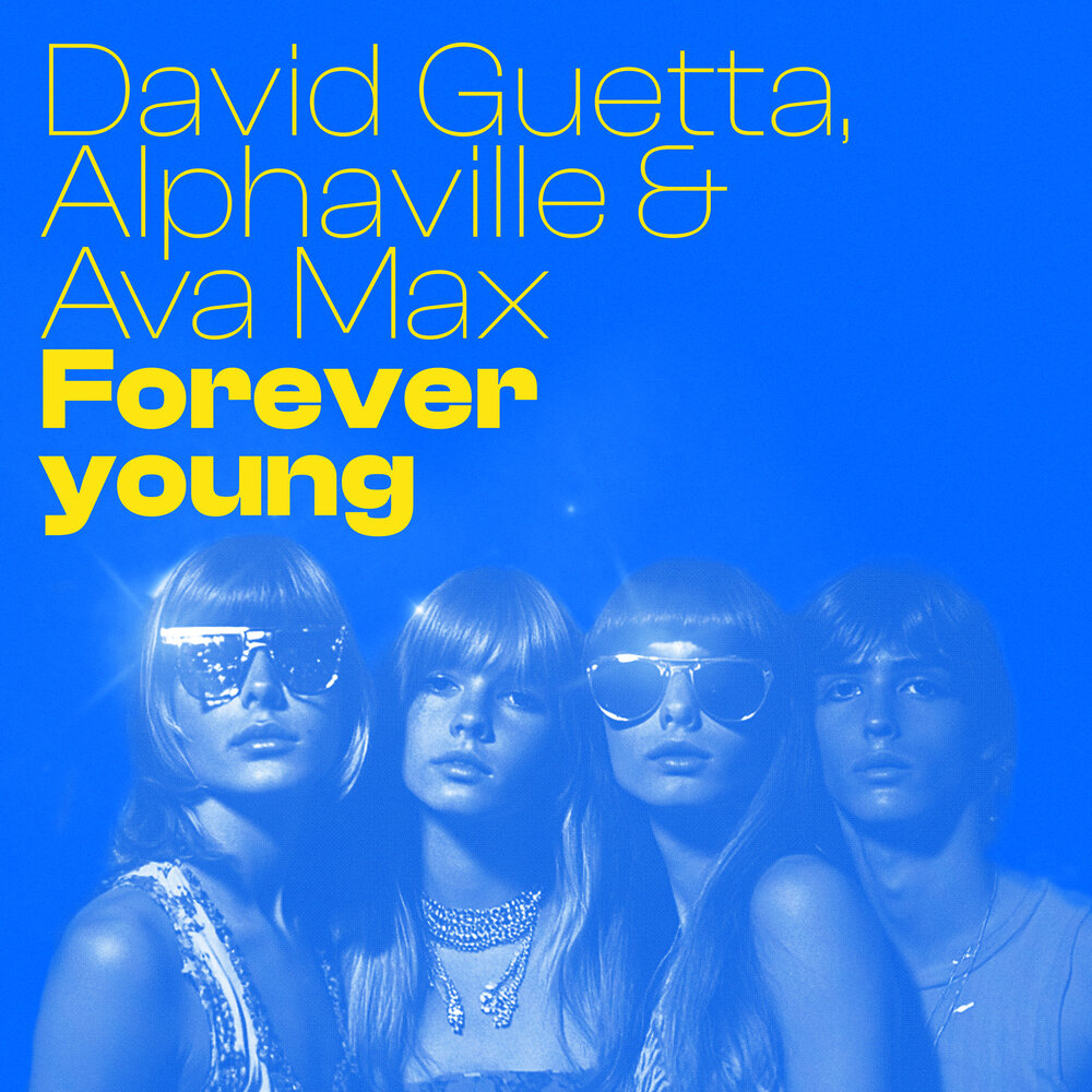 Forever Young (Extended) - David Guetta, Alphaville, Ava Max