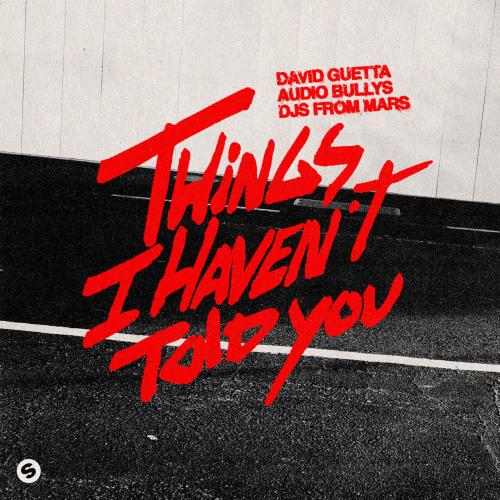 David Guetta, Audio Bullys, DJs From Mars - Things I Haven’t Told You