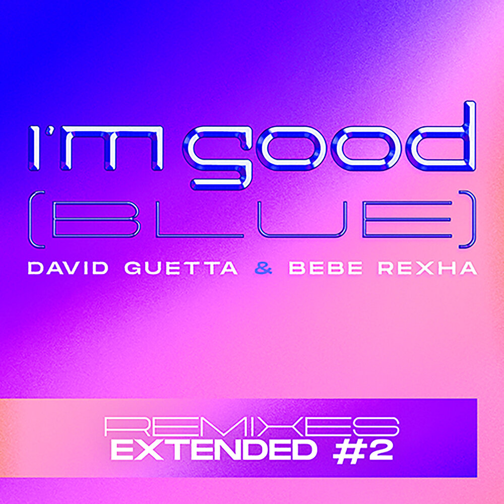 I'm Good (Blue) (HEADER Extended Remix) - David Guetta, Bebe Rexha, Header