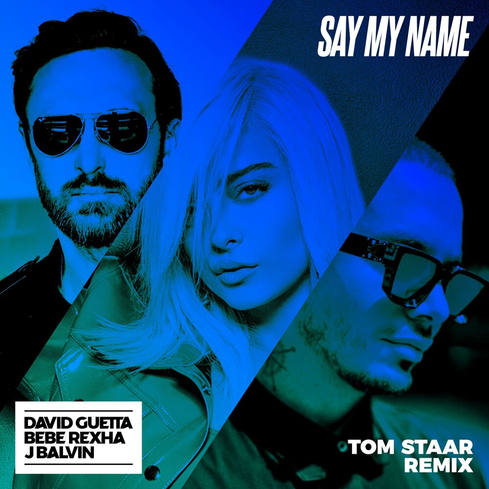 Say My Name (Tom Staar Remix; feat. Bebe Rexha & J Balvin) - David Guetta, Bebe Rexha, J Balvin, Tom Staar