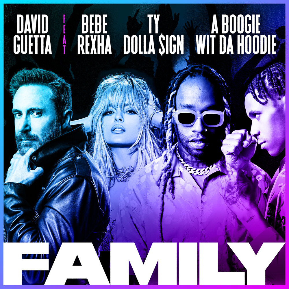 Family (feat. Bebe Rexha, Ty Dolla $ign & A Boogie Wit da Hoodie) - David Guetta, Bebe Rexha, Ty Dolla $ign, A Boogie Wit da Hoodie
