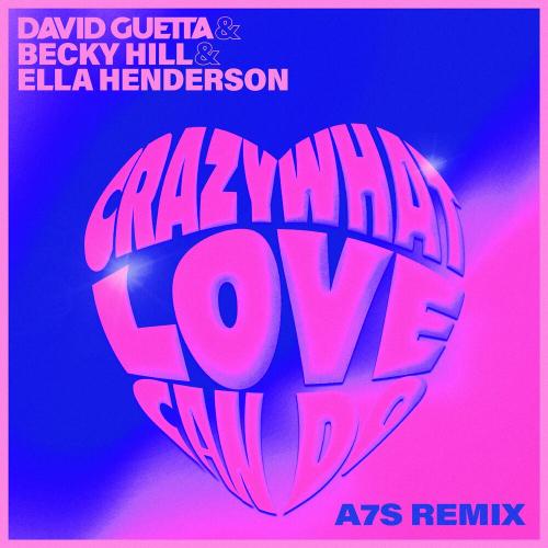 David Guetta & Ella Henderson feat. Becky Hill - Crazy What Love Can Do (with Becky Hill) (A7S Remix)