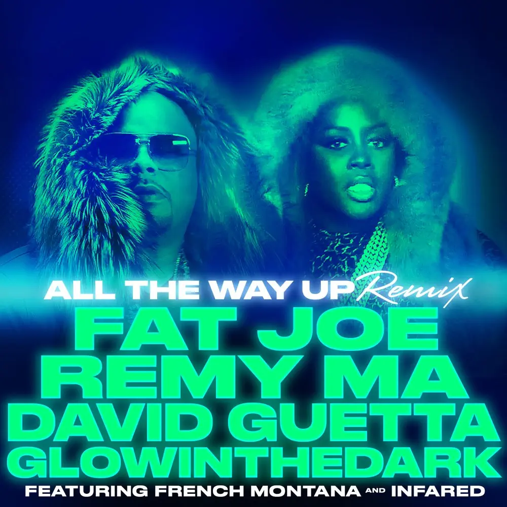 All The Way Up (Remix; feat. French Montana & Infared) - David Guetta, Fat Joe, Remy Ma, GLOWINTHEDARK, French Montana, Infared