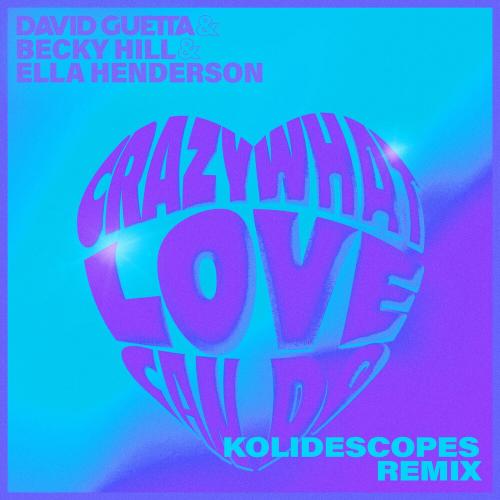 David Guetta feat. Becky Hill x Ella Henderson - Crazy What Love Can Do (Kolidescopes Remix)