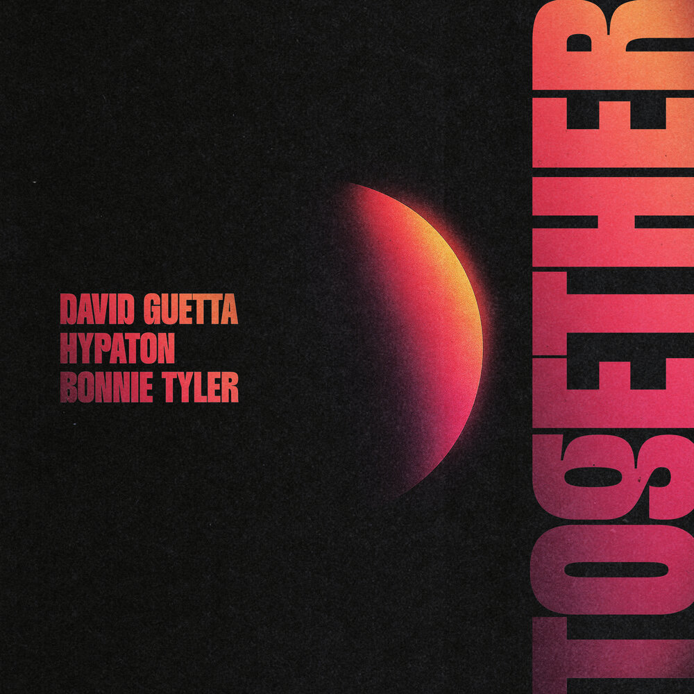 Together (Extended) - David Guetta, Hypaton, Bonnie Tyler