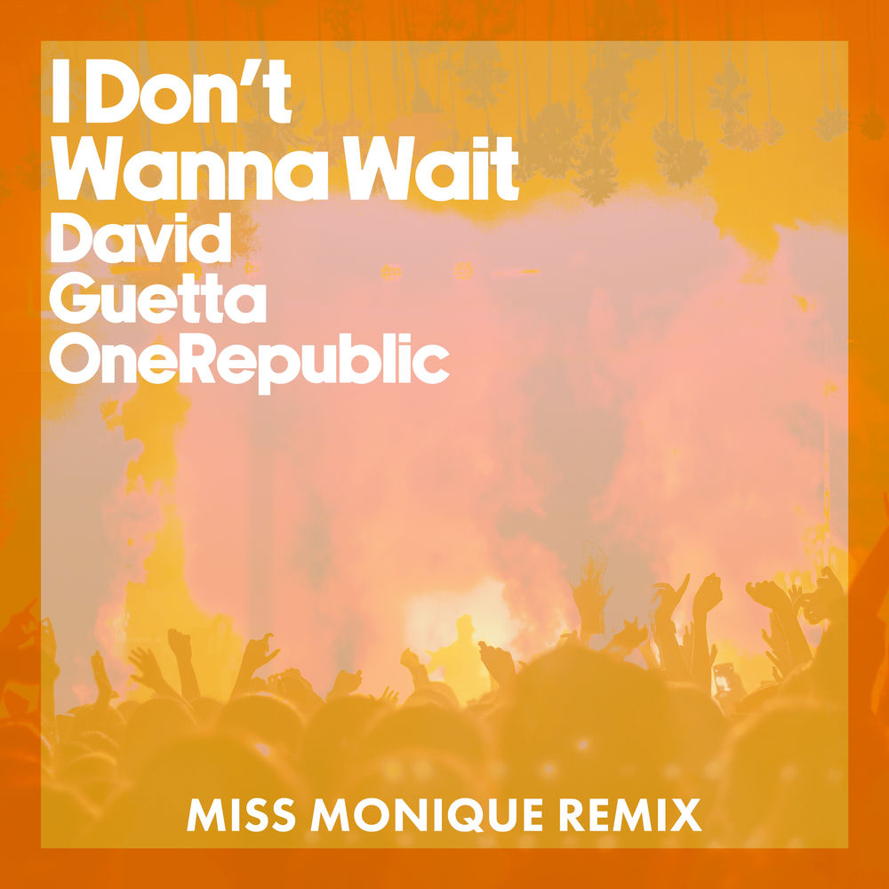 I Don't Wanna Wait (Miss Monique Remix, Extended) - David Guetta & OneRepublic feat. Miss Monique