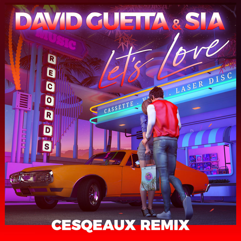 Let's Love (Cesqeaux Remix; Extended) (Feat. Cesqeaux) - David Guetta & Sia feat. Cesqeaux
