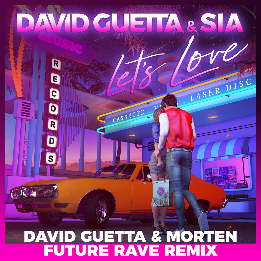 Let's Love (David Guetta & Morten Future Rave Remix) - David Guetta & Sia feat. MORTEN