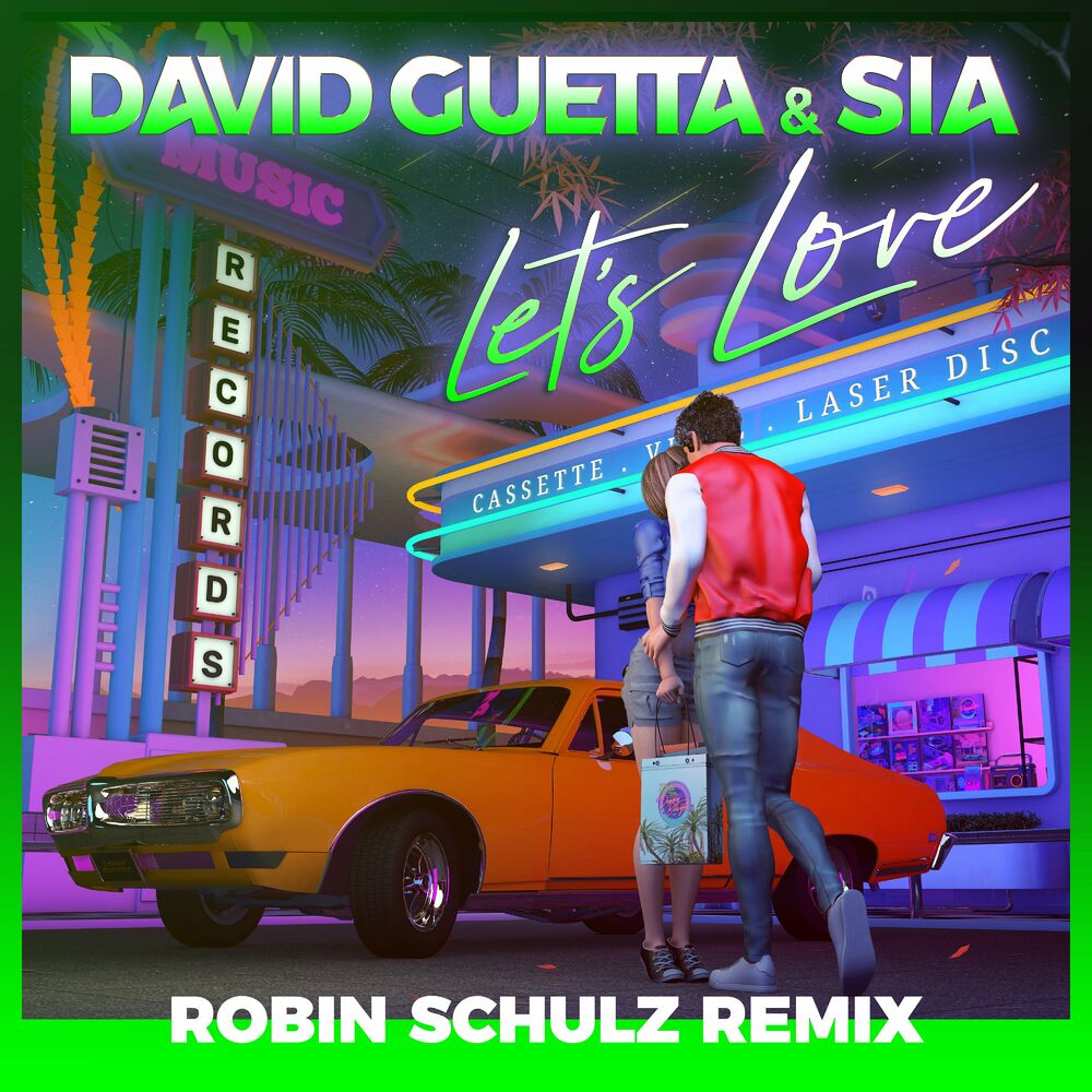 Let's Love (Robin Schulz Remix; Extended) (Feat. Robin Schulz) - David Guetta & Sia feat. Robin Schulz