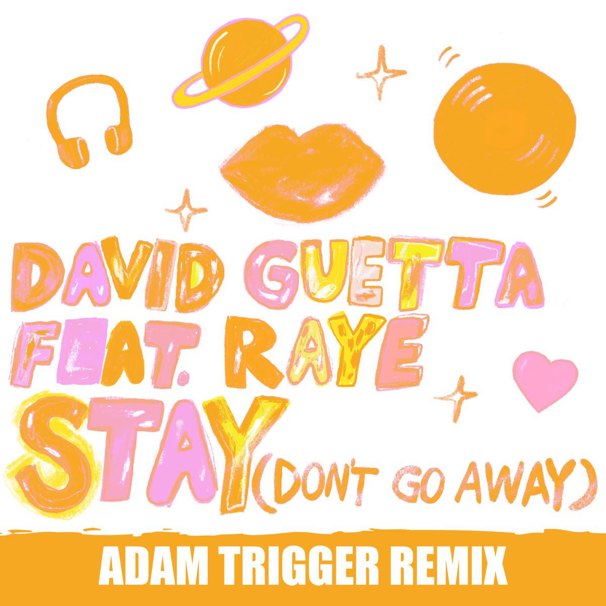 Stay (Don't Go Away) [feat. Raye] [Adam Trigger Remix] - David Guetta