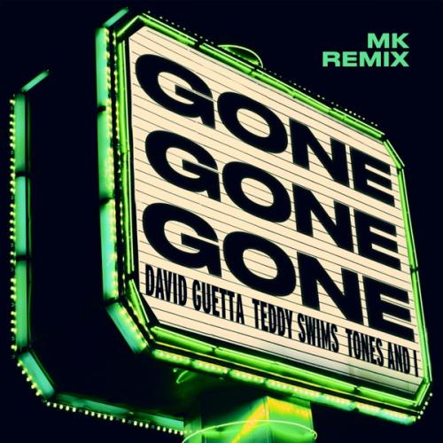 David Guetta, Teddy Swims & Tones And I - Gone Gone Gone (MK Remix)